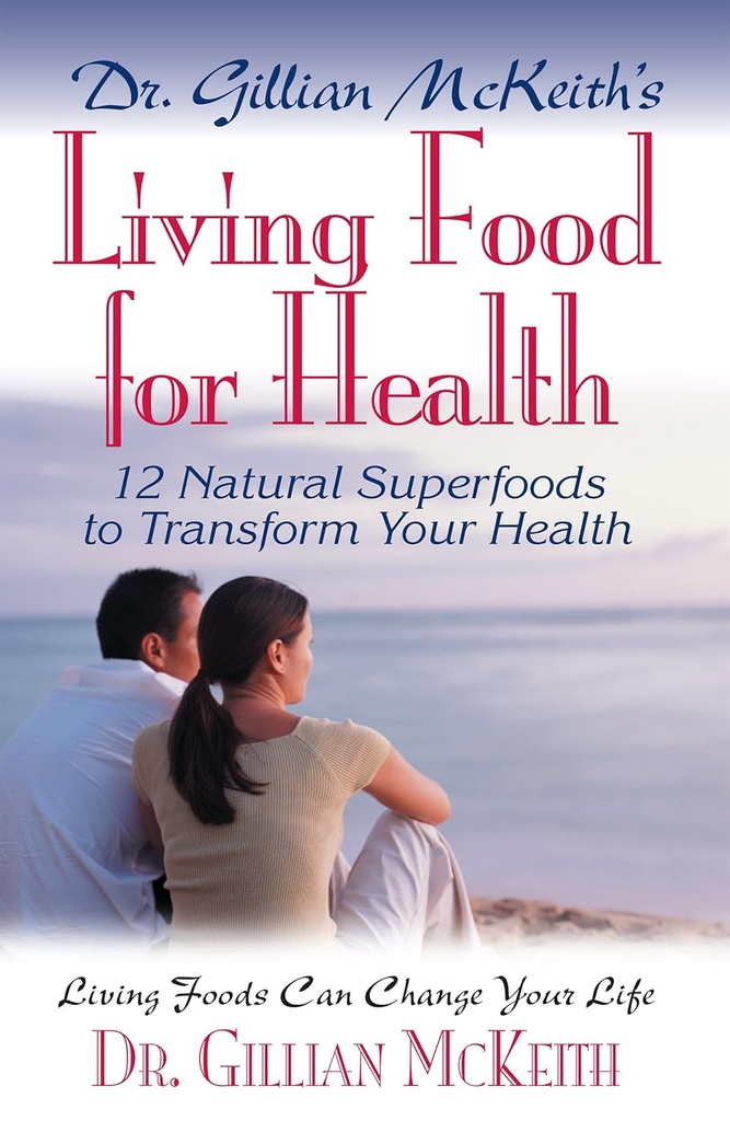 Dr. Gillian McKeith 's Living Food for Health