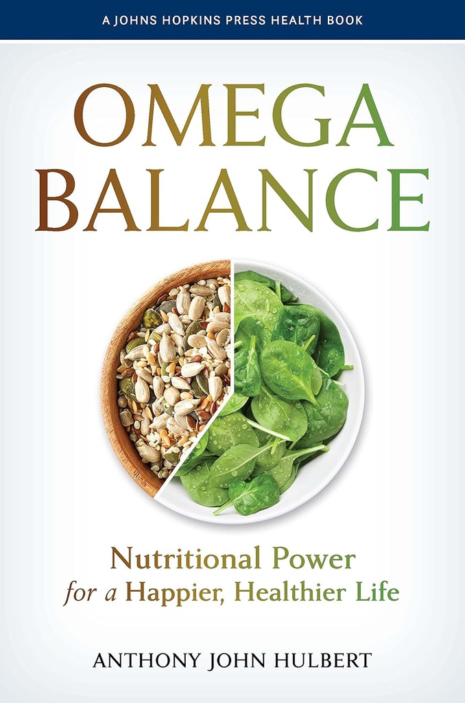 Omega Balance: Nutritional Power for a Happier, Healthier Life (A Johns Hopkins Press Health Book)