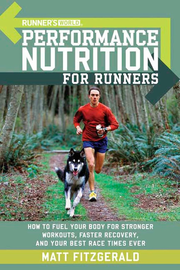 Runners World Performance Nutrition for Runners: Hvordan at brændstof din krop til stærkere workouts, hurtigere inddrivelse, og dine bedste RaceTimes nogensinde