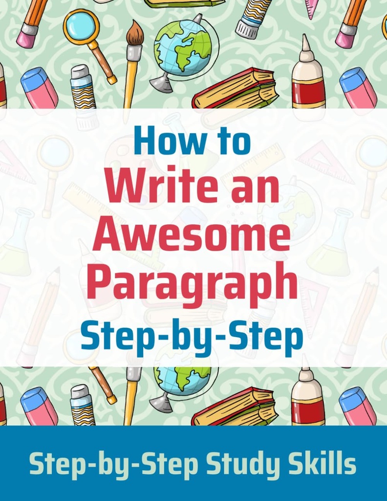 Hvordan man skriver en awesome paragraph Trin- step: Trin- by- Step Study Skills
