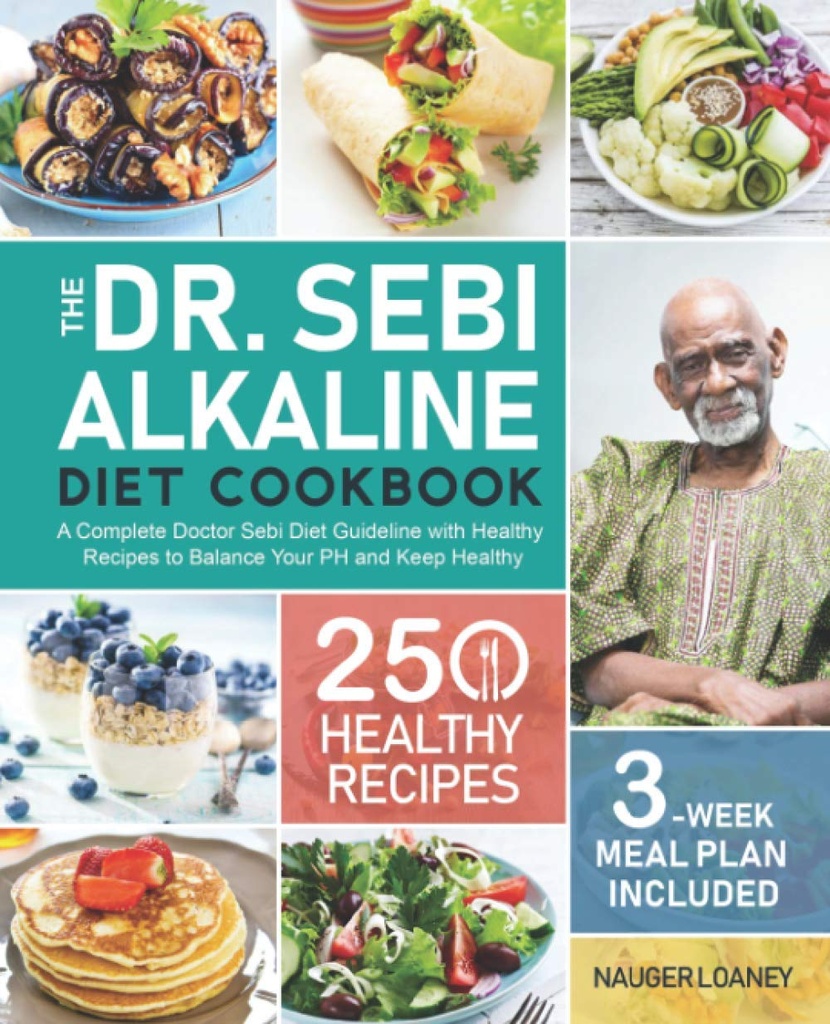 Dr. Sebi Alkaline Diet Cookbook: En komplet læge Sebi Diet Retningslinje med 250 sunde opskrifter til at Balance din PH og holde sund (3- uge Meal Plan inkluderet)