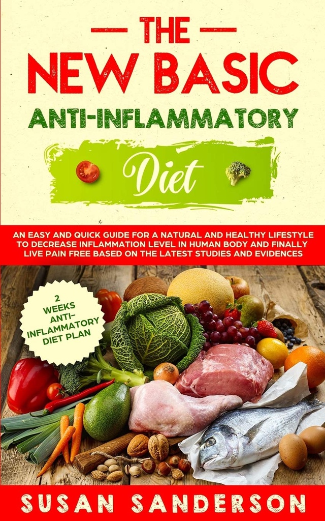Den nye grundlæggende anti-inflation Diet: En nem og hurtig guide til en naturlig og sund livsstil til at reducere inflation niveau i menneskekroppen og... Baseret på de seneste undersøgelser og vidnesbyrd