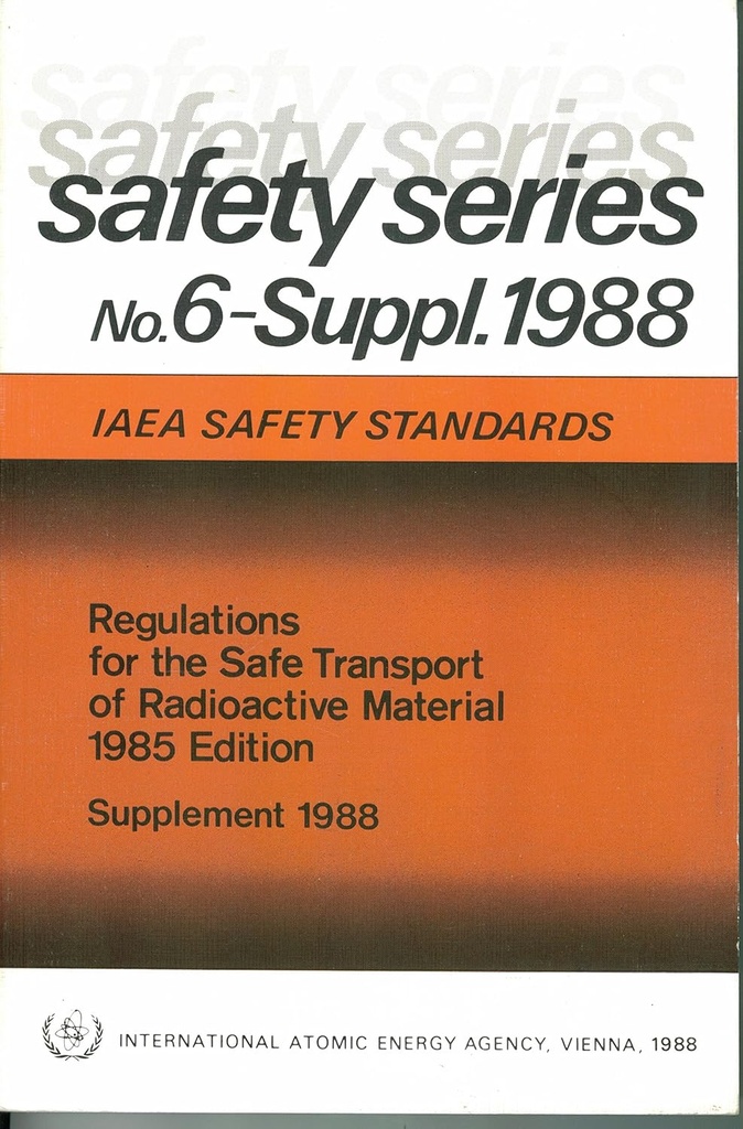 Regulations for the Safe Transport of Radioactive Material: 1985 Edition: Supplement 1988 (Safety Series)