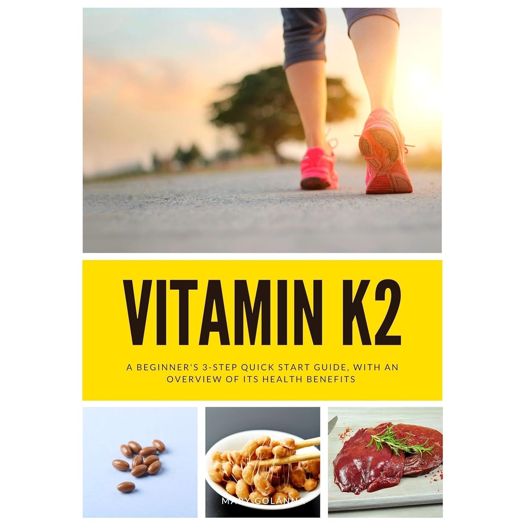 Vitamin K2: En begynders 3-Trin Quick Start Guide, Med en oversigt over sine sundhedsmæssige fordele