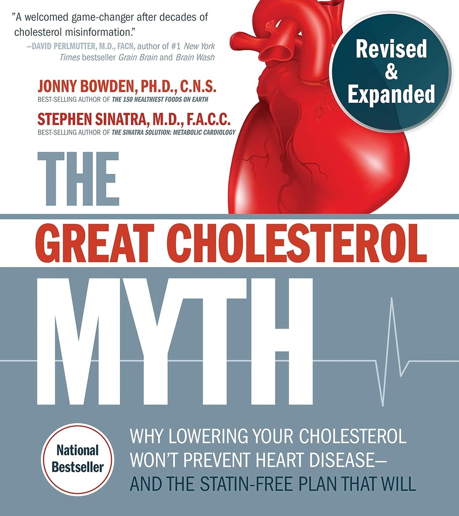 Den store Cholesterol Myte, revideret og udvidet: Hvorfor sænkning din Cholesterol vil ikke forhindre hjerte disease--og Statin- fri plan, der vil