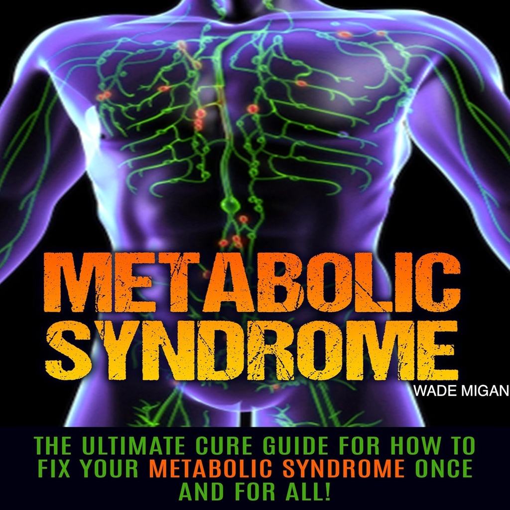 Metabolisme Syndrom: Den ultimative Cure Guide til hvordan du retter din metaboliske syndrom en gang for alle!