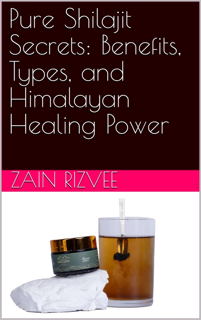Pure Shilajit Secrets: Benefits, Types, and Himalayan Healing Power