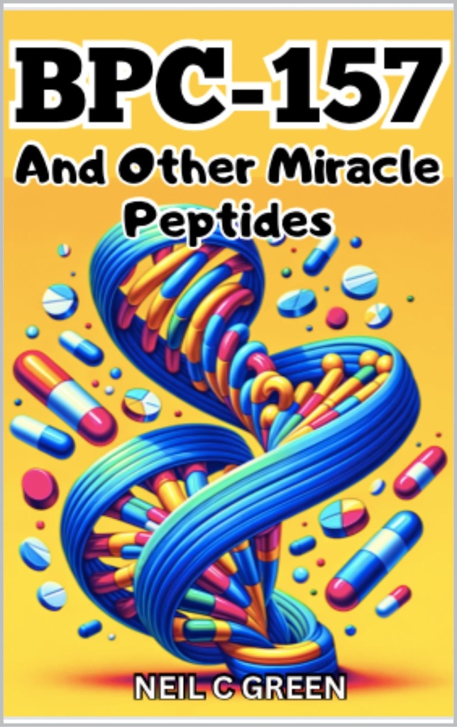 BPC-157 And Other Miracle Peptides: A Journey into the World of Health Optimization for Bio-Hackers and Enthusiasts