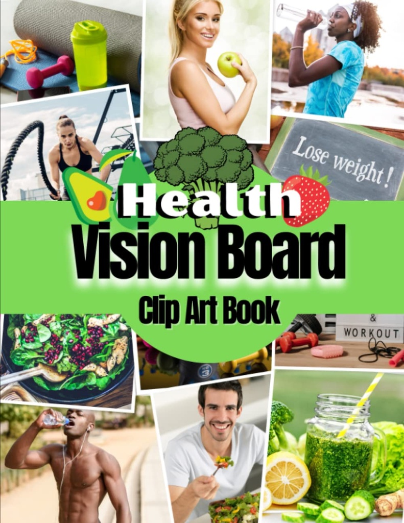 Health Vision Board Clip Art Book: Billeder, citater og ord for sundhed, Fitness, Wellness, mental sundhed, vægttab og meget mere for både kvinder og mænd. (Vision Board Supplies)