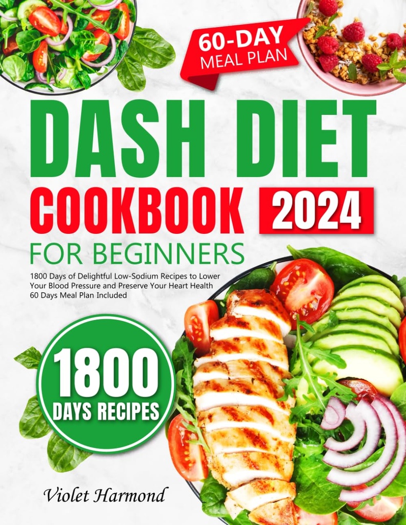 DASH Diet Cookbook for begyndere: 1800 dage med dejlige Low- Natrium Opskrifter til at sænke dit blodtryk og bevare dit hjerte sundhed. 60 dages målplan inkluderet (Spis godt, leve bedre)