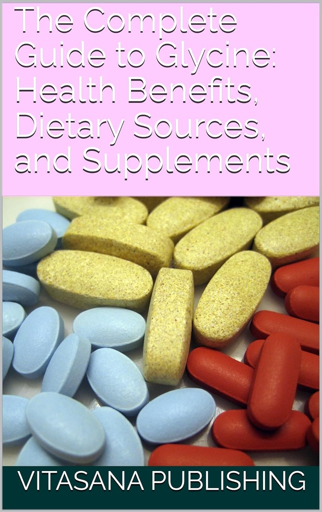 Den komplette Guide til Glycin: Sundhedsfordele, Kostkilder, og Kosttilskud (Supplement Samling)