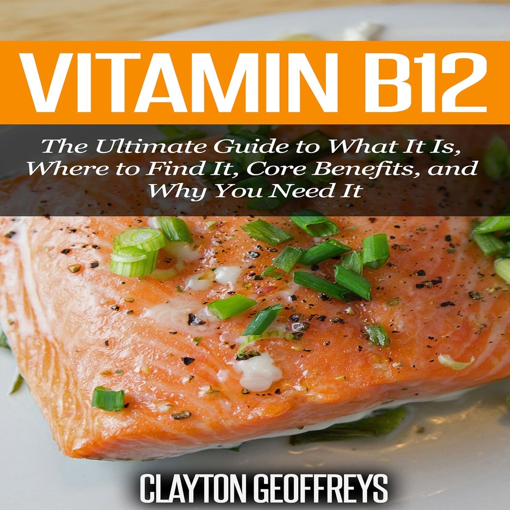 Vitamin B12: Den ultimative guide til, hvad det er, Hvor man kan finde det, Kernefordele, og hvorfor du har brug for det