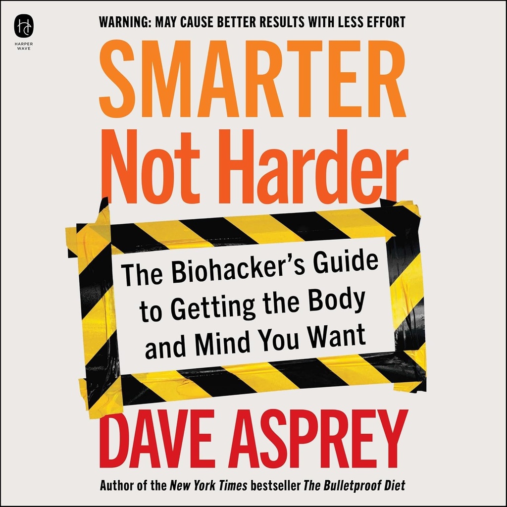 Smartere ikke hårdere: Biohackers guide til at få kroppen og sindet du ønsker