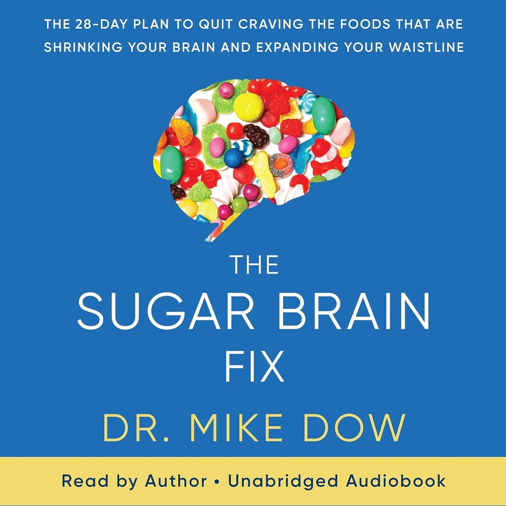 The Sugar Brain Fix: Den 28-dages plan for at holde op med at drive fødevarer, der trækker din hjerne og udvide din talje