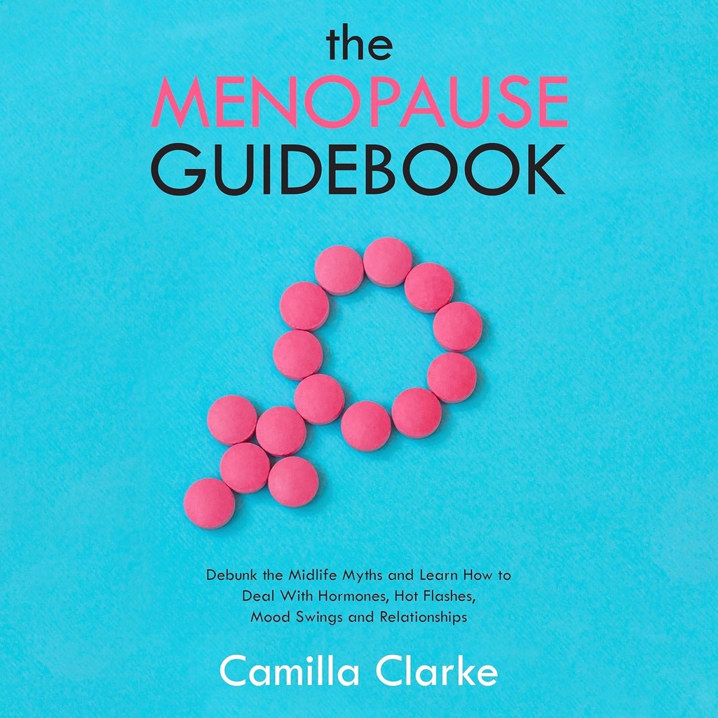 Menopause Guidebook: Debunk den fælles midtvejs myter og lære hvordan man håndterer Hormonelle ændringer, Hot Flashs, Mood Swings og forhold spørgsmål