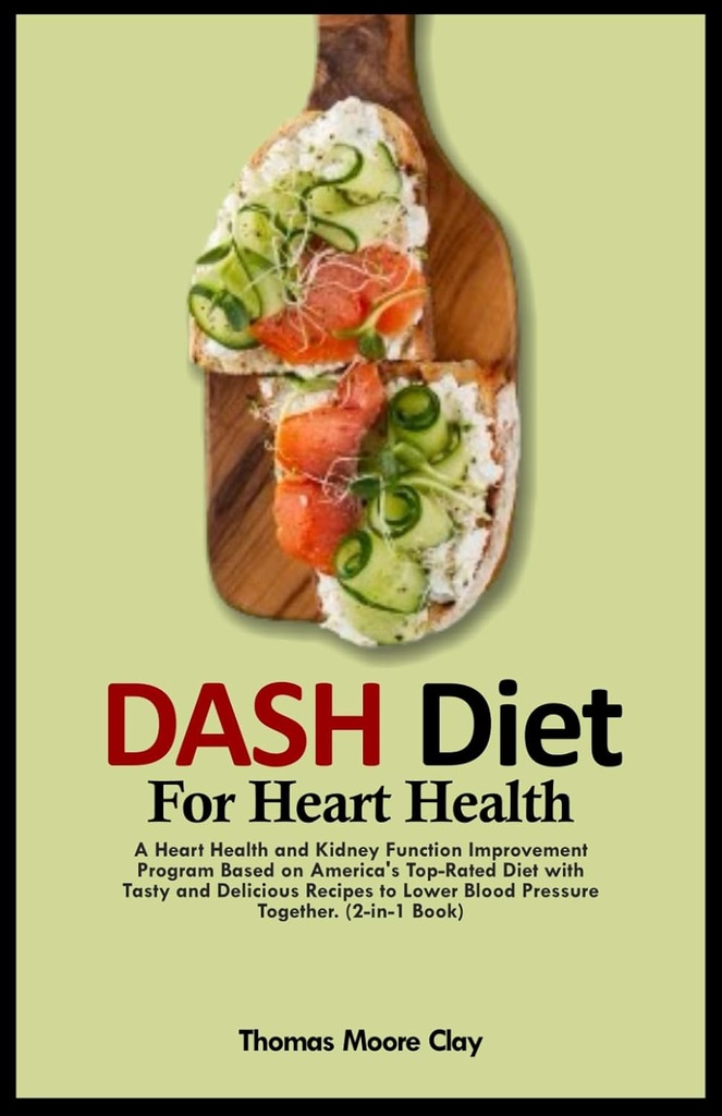 DASH DIET FOR HEART SUNDHED: A Heart Health and Nyre Function Improvement Program Baseret på Amerikas Top- Rate Diet med smagfulde og lækre opskrifter til lavere blodtryk sammen. (21- bog)