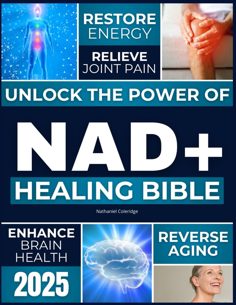 NAD + Healing Bibel: Unlock magt NAD + til at gendanne energi, omvendt ældning, relieve fælles smerte, forbedre hjernens sundhed, boost immunitet, og opnå tidløs levetid