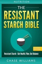 Nutrition: Resistent Stivelse Bibel: Resistent Stivelse - Gut Sundhed, Fiber, Gut Balance