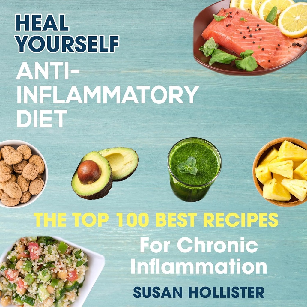 Anti- Inflammatorisk kost: Heal dig selv: De bedste 100 bedste opskrifter på kronisk inflammation
