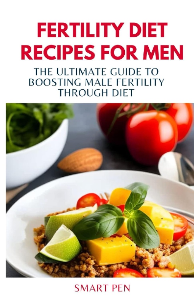 FERTILITET DØD RECIPES FOR MÆND: Den ultimative guide til at øge mandlige fertilitet gennem kost, sunde måltid mænd, erstatning shakes for mænd, prep kogebog for mænd, seksuelle kosttilskud for mænd mandlige