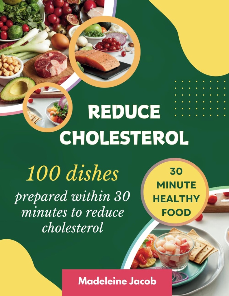 100 Terninger forberedt inden for 30 minutter at reducere Cholesterol: 30 Minute Low Cholesterol Cookbook
