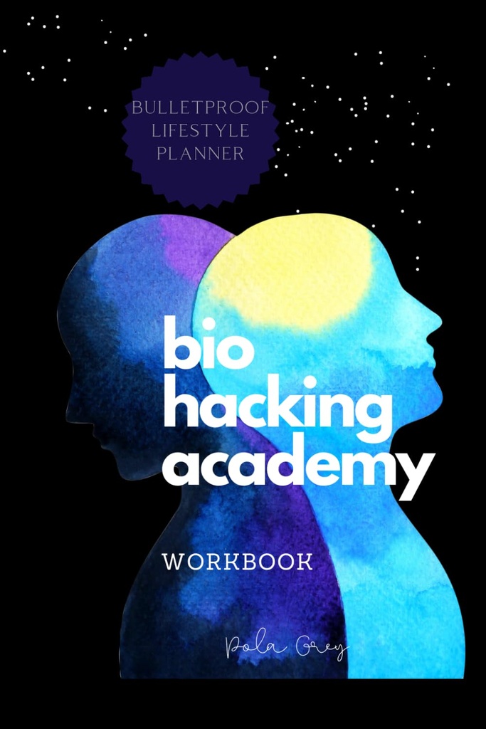 BIOHACKER ACADEMY ARBEJDSPLADSEN Selvoptimering Biofeedback Kognitiv MALE version af Cover Black White Interior: Komplet 2 MÅNEDER 8 uger PLANNER meditation kosttilskud kost og biohacking