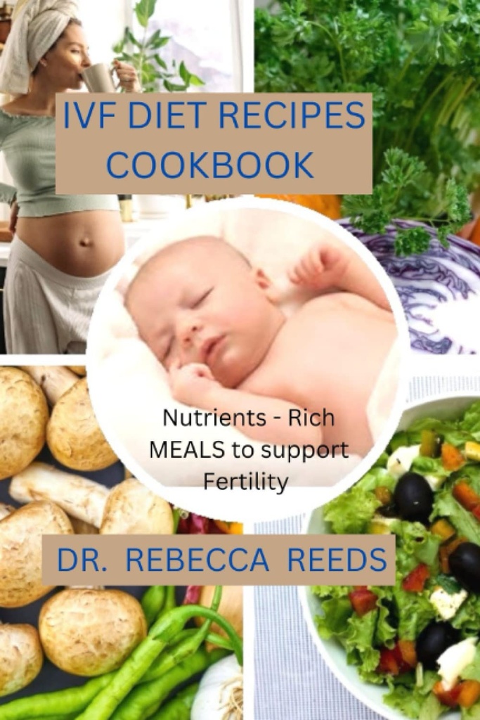 IVF DIET RECIPES COOKBOOK: Næringsstoffer - Rig måltider til støtte for fertilitet