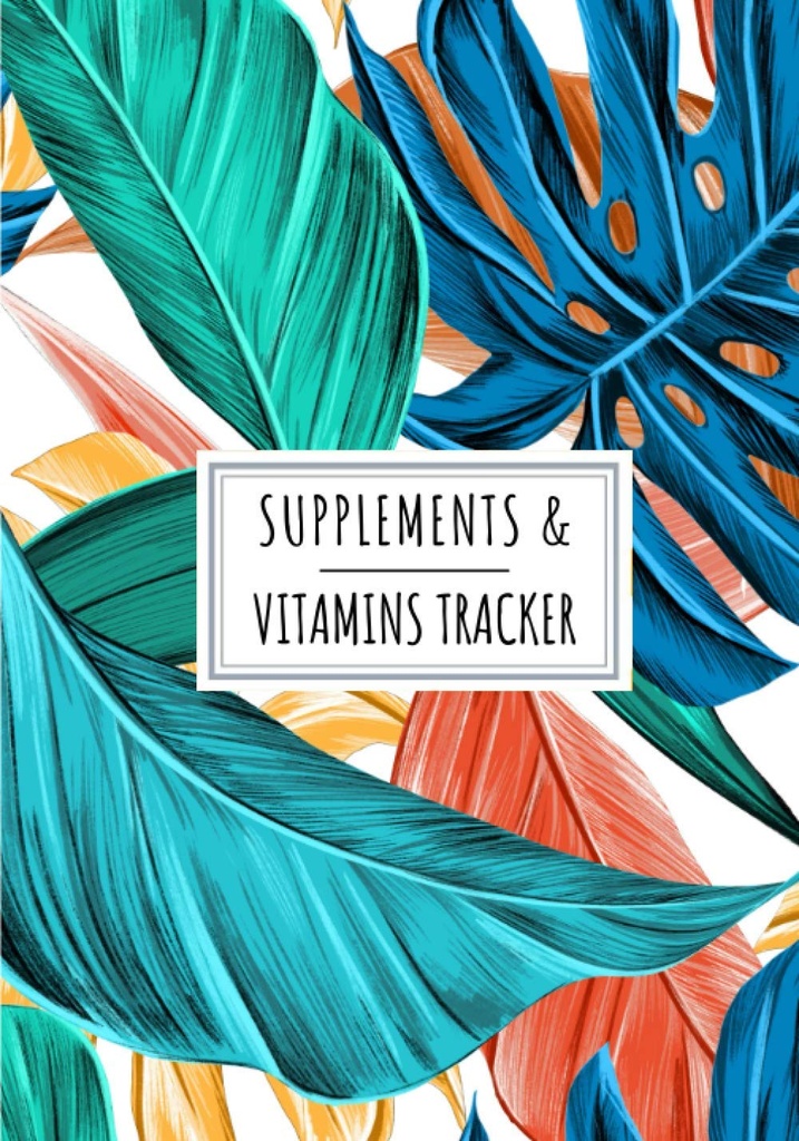 Supplements & Vitamins Tracker: Daily Supplement & Vitamin Log Book | Keep Track and Review All details About Your Medication | Record Date, Time, ... of the week And More On 100 detaile Sheets.