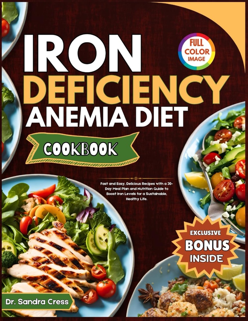 IRON DEFICIENCY ANEMIA DIET COOKBOOK: Hurtig og nem, lækre opskrifter med en 30-dages målplan og ernæring Guide til Boost jernniveauer for en bæredygtig, sundt liv