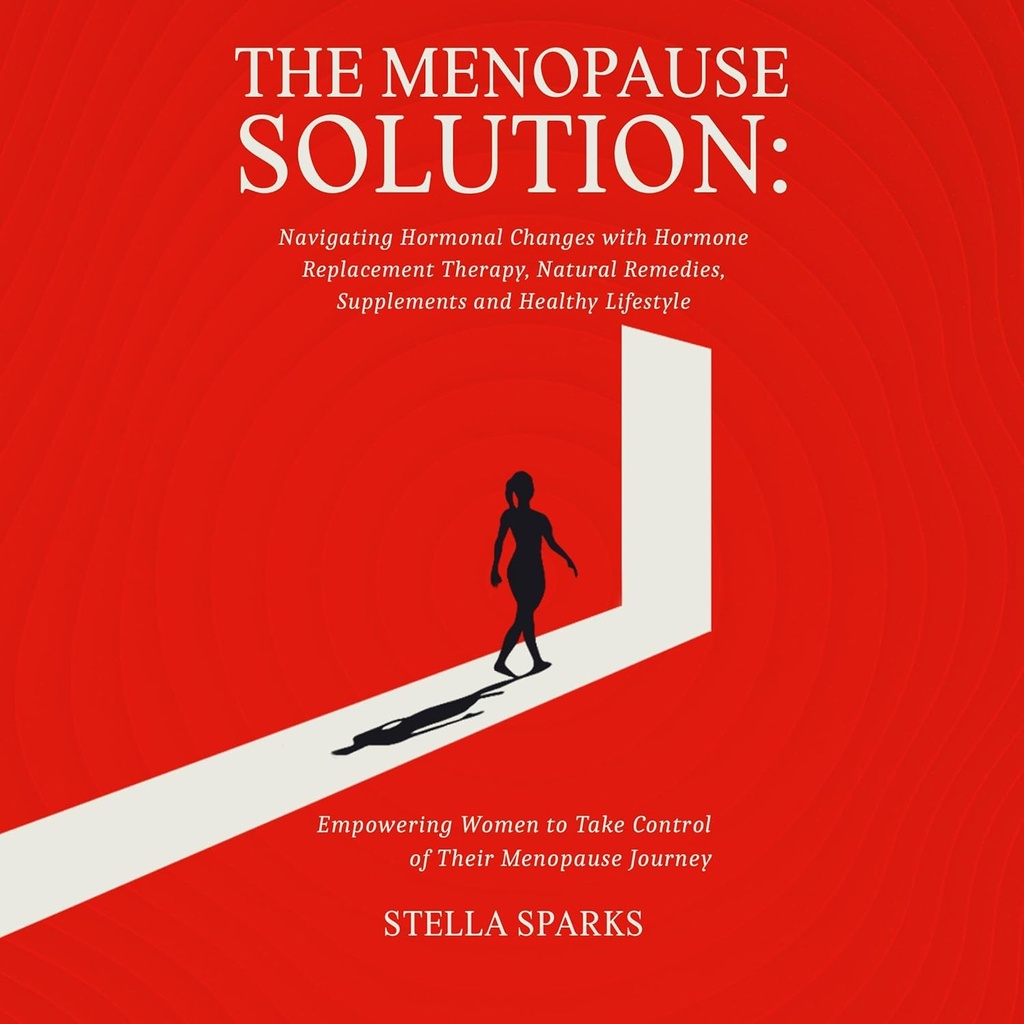Menopause løsning: Navigering Hormonal ændringer med Hormonsubstitutionsterapi, naturlige retsmidler, kosttilskud, og sund livsstil