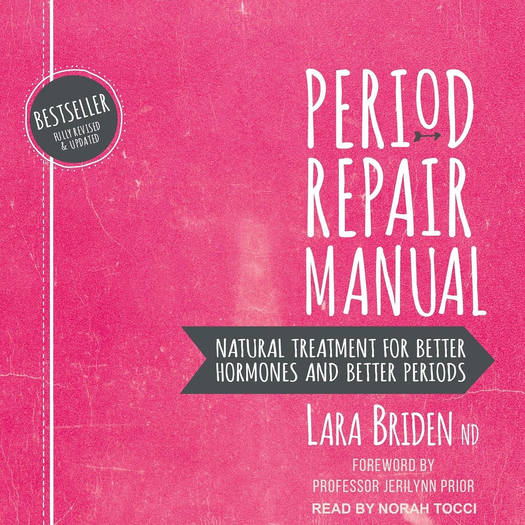 Periode reparation Manual: Natural Treatment for Better Hormones and Better Periods, 2nd Edition