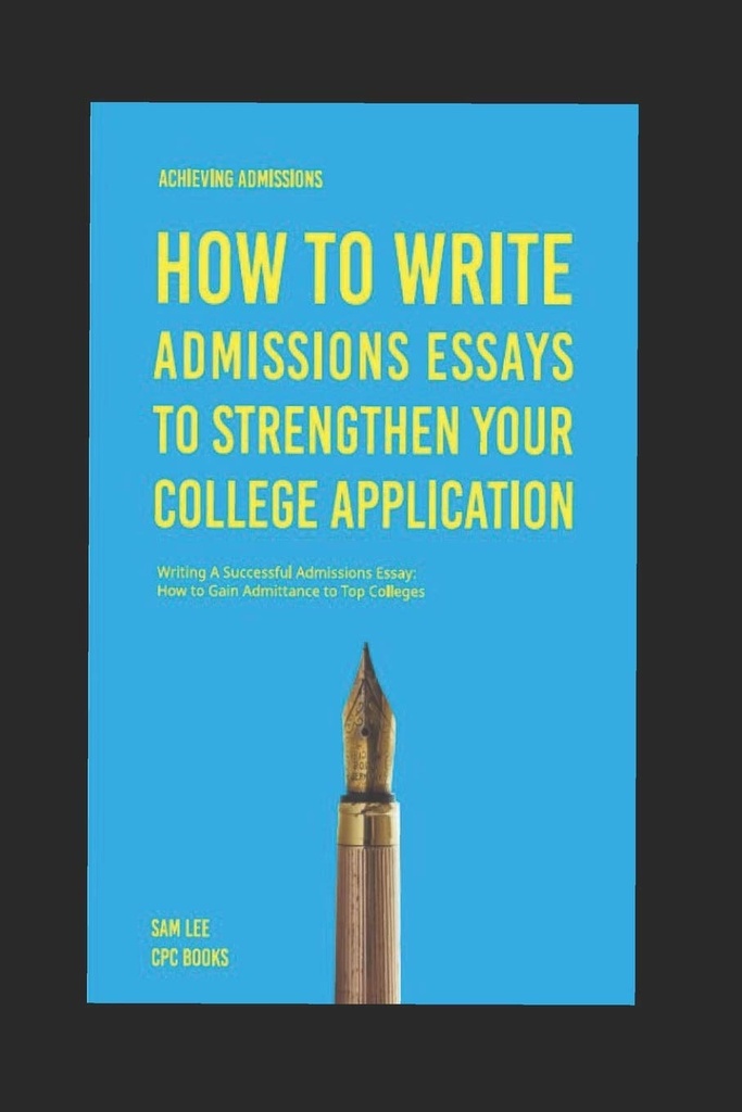 Opnåelse af adgang: Sådan skriver du optagelse Essays at styrke dit kollegium ansøgning: Skrivning af en succesfuld optagelse Essay: Hvordan får du adgang til top colleges