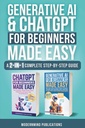 Generative AI & ChatGPT for Beginners Made Easy 2-Books-in-1: Master Artificial Intelligence Fundamentals, Elevate Your Skills, and Unlock Money-Making Strategies with Conversational AI
