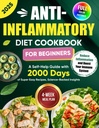 Anti- Inflammatorisk Diet Cookbook for begyndere: En Self-Hjælp Guide med 2000 dage Super Easy Opskrifter, Science- Backed Insights, og en 4-ugers Meal Plan... Betændelse og boost dit immunsystem