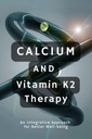 Calcium og vitamin K2 terapi: En integreret tilgang til bedre velvære