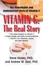 Vitamin C: The Real Story, the Remarkable and Controversial Healing Factor