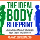 The Ideal Body BluePrint: A BioPsychosocial Approach to Sustainable Weight Loss and Long-Term Health