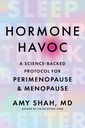 Hormone Havoc: A Science-Backed Protocol for Perimenopause and Menopause: Sleep Better. Think Better. Feel Better. – The Essential Doctor's Guide to Gut Health and Hormone Balance