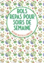 Bols repas pour soirs de semaine 80 fiches recettes à compléter: Livre de cuisine à remplir Yesterbouddha bowls poke bowl cake bowl et pour vos recettes préférées en bol Yestergrande format (French Edition)