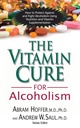 The Vitamin Cure for Alcoholism: Orthomolecular Treatment of Addictions