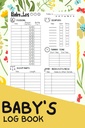 Baby 's Log Book: En komplet Infant / Newborn' s Daily Schedule Tracking Journal / Notebook for Nanny, mor, far, og nye forældre, 124; En Dagbog til Track Babyer 'Aktivitet, Vaccines, og sundhed